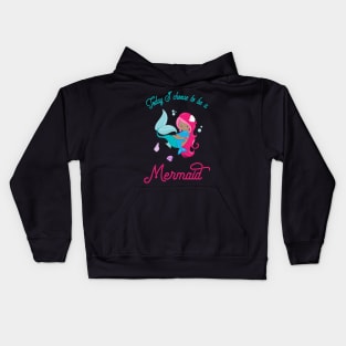 Today I Choose To Be A Mermaid - Mermaid Life Kids Hoodie